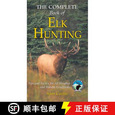 【3-4周达】Complete Book of Elk Hunting : Tips And Tactics For All Weather And Habitat Conditions [9781592286539]
