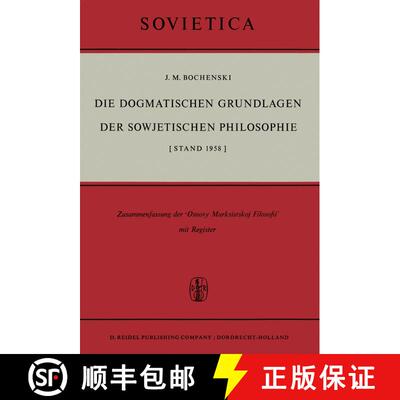 【3-4周达】Die Dogmatischen Grundlagen der Sowjetischen Philosophie : [Stand 1958] [9789401036832]