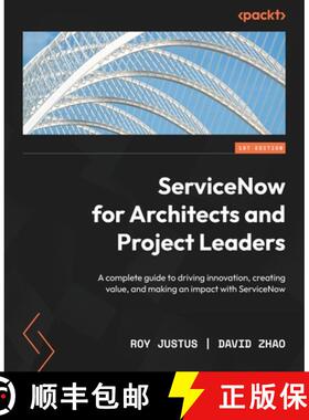 预订 ServiceNow for Architects and Project Leaders: A complete guide to driving innovation, creating ... [9781803245294]