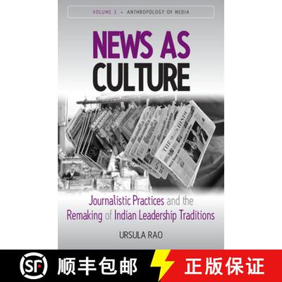 【3-4周达】News as Culture: Journalistic Practices and the Remaking of Indian Leadership Traditions [9780857459053]