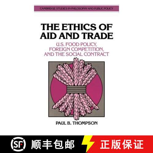 预订 精装 Ethics of Aid and Trade: U.S. Food Policy, Foreign Competition, and the Social Contract - T... [9780521414685]