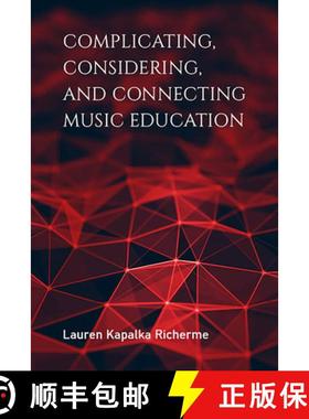 【3-4周达】Complicating, Considering, and Connecting Music Education [9780253047373]