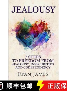 【3-4周达】Jealousy: 7 Steps to Freedom From Jealousy, Insecurities and Codependency (Jealousy Series... [9781951030582]