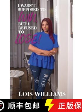 预订 I Wasn't Supposed to Win, but I Refused to Lose! [9780578815947]