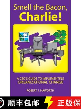 预订 Smell the Bacon, Charlie!: A CEO's Guide to Implementing Organizational Change [9781737801917]