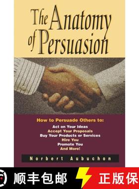 【3-4周达】Anatomy of Persuasion: How to Persuade Others To Act on Your Ideas, Accept Your Proposals,... [9780814409367]