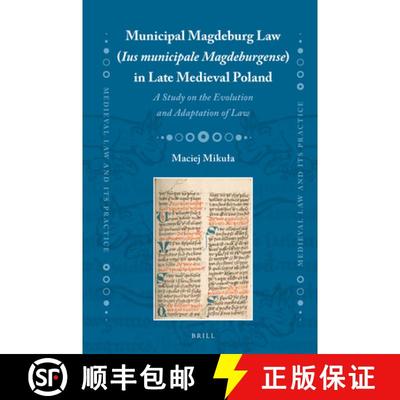 预订 Municipal Magdeburg Law (Ius Municipale Magdeburgense) in Late Medieval Poland: A Study on the E... [9789004429673]