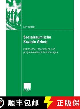【3-4周达】Sozialräumliche Soziale Arbeit: Historische, Theoretische Und Programmatische Fundierungen [9783835060852]