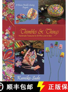 预订 Thimbles & Things: Handmade Treasures for All Who Love to Sew [9781933308425]
