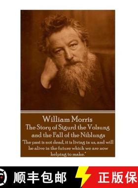 预订 William Morris - The Story of Sigurd the Volsung and the Fall of the Niblungs: The past is not d... [9781785430947]