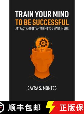 【3-4周达】Train Your Mind To Be Successful: Attract and get anything you want in life [9781667117492]