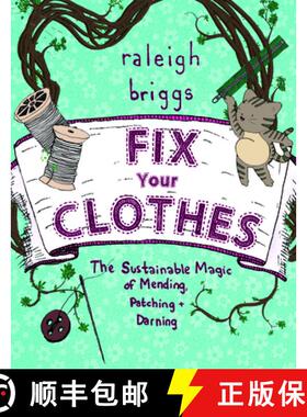 【3-4周达】Fix Your Clothes: The Sustainable Magic of Mending, Patching, and Darning: The Sustainable... [9781621069065]