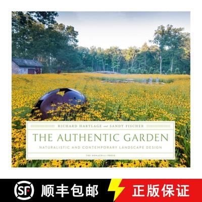 The Authentic Garden: Naturalistic and Contemporary Landscape Design [9781580934268]