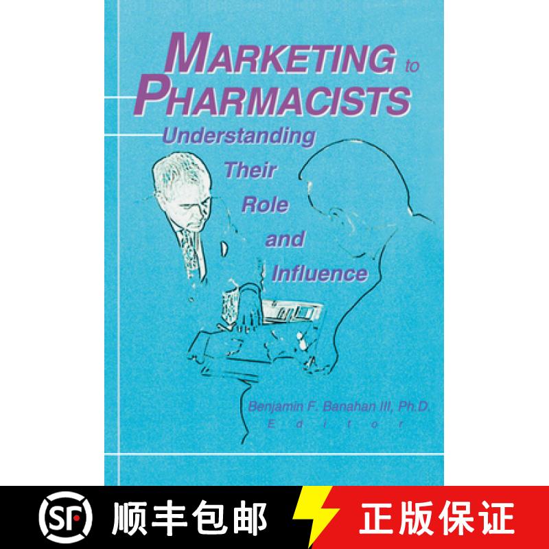 【4周达】Marketing to Pharmacists: Understanding Their Role and Influence: Understanding Their Role a... [9780789010094]