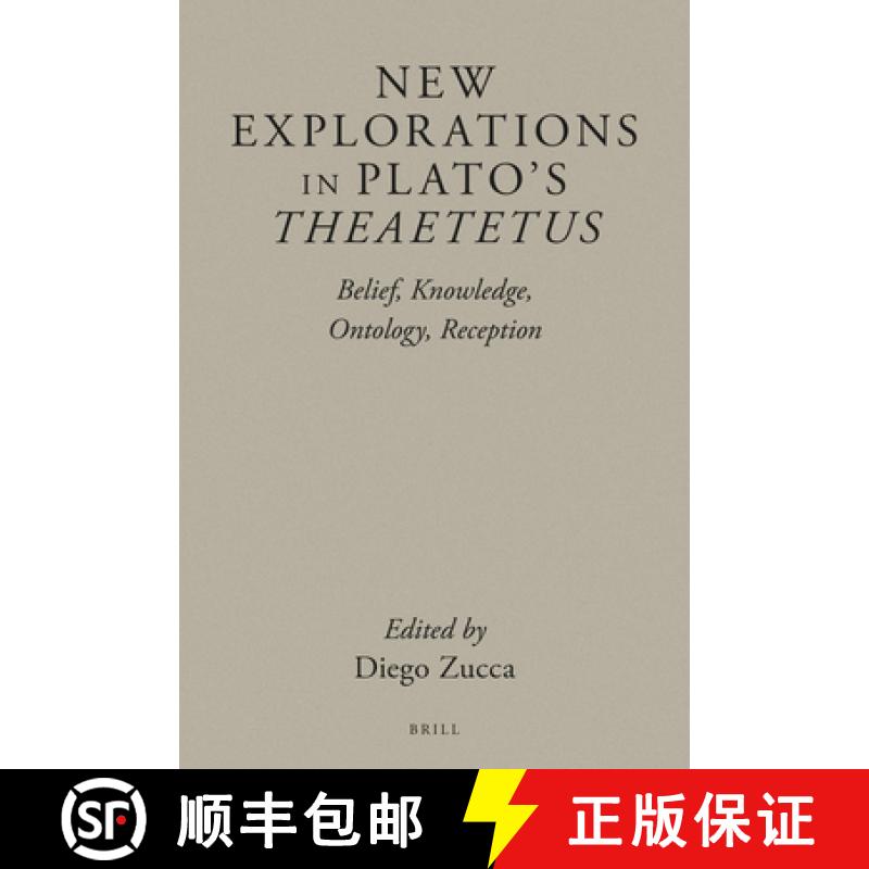 【3-4周达】New Explorations in Plato's Theaetetus: Belief, Knowledge, Ontology, Reception [9789004516021]