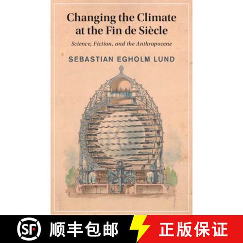 预订 精装 Changing the Climate at the Fin de Siecle: Science, Fiction, and the Anthropocene [9781009884136]
