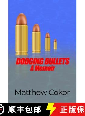 预订 Dodging Bullets: A Memoir [9781645303879]