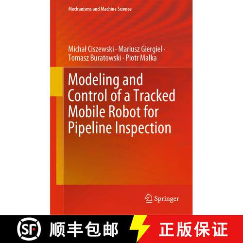 【3-4周达】精装 Modeling and Control of a Tracked Mobile Robot for Pipeline Inspection [9783030427146]