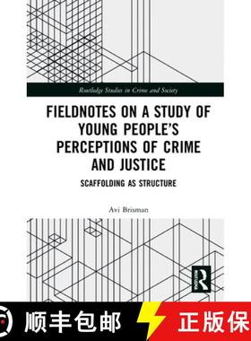 【3-4周达】Fieldnotes on a Study of Young People's Perceptions of Crime and Justice: Scaffolding as S... [9781138552517]