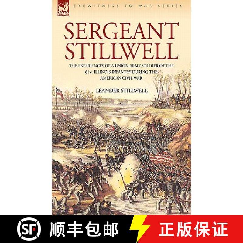 【3-4周达】Sergeant Stillwell: The Experiences of a Union Army Soldier of the 61st Illinois Infantry ... [9781846774317]