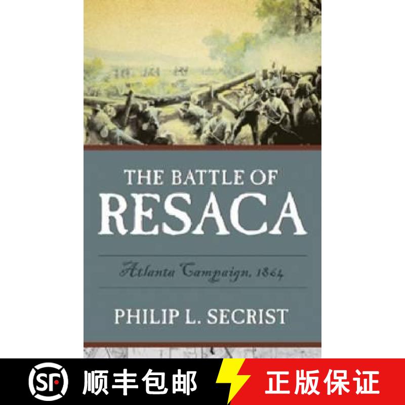 【3-4周达】The Battle of Resaca : Atlanta Campaign, 1864 [9780881462074]