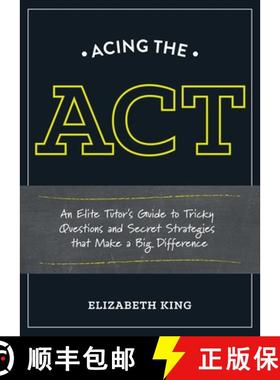 【3-4周达】Acing the ACT: An Elite Tutor's Guide to Tricky Questions and Secret Strategies that Make ... [9781607746393]