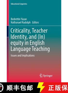 【3-4周达】Criticality, Teacher Identity, and (In)equity in English Language Teaching : Issues and Im... [9783030102876]