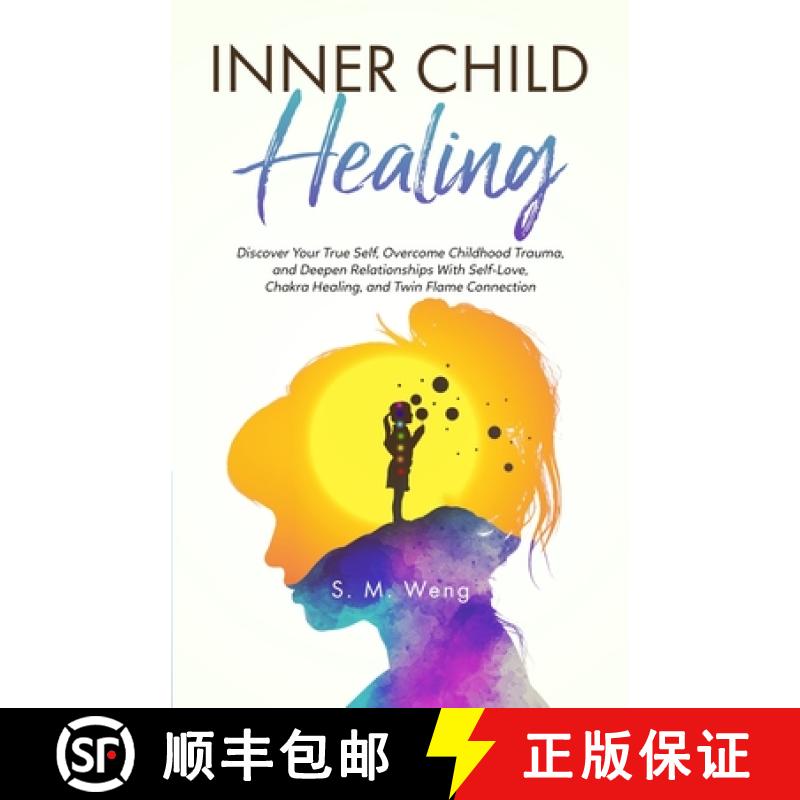 【3-4周达】Inner Child Healing Discover Your True Self, Overcome Childhood Trauma, and Deepen Relatio... [9781088210307]