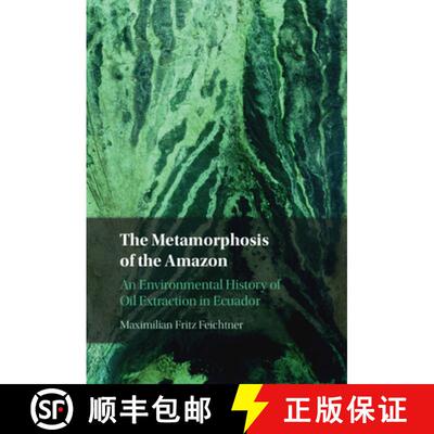 【3-4周达】精装 The Metamorphosis of the Amazon: An Environmental History of Oil Extraction in Ecuador [9781009343091]
