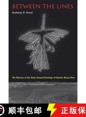 预订 Between the Lines: The Mystery of the Giant Ground Drawings of Ancient Nasca, Peru [9781477308998]