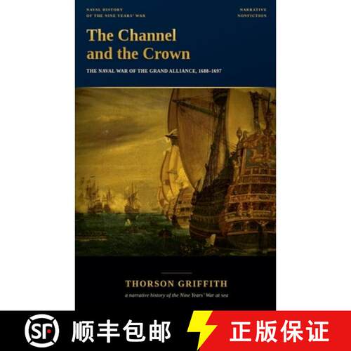 【3-4周达】The Channel and the Crown: The Naval War of the Grand Alliance, 1688-1697 [9798235594425]