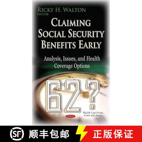 【3-4周达】精装 Claiming Social Security Benefits Early: Analysis, Issues and Health Coverage Options [9781633217652]