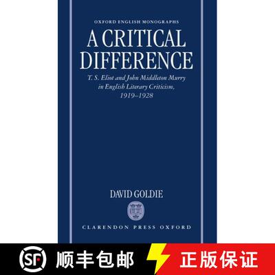 【3-4周达】精装 A Critical Difference: T. S. Eliot and John Middleton Murry in English Literary Criti... [9780198123798]