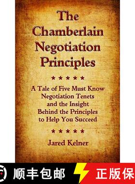 预订 The Chamberlain Negotiation Principles: A Tale of Five Must Know Negotiation Tenets and the Insi... [9780982655801]