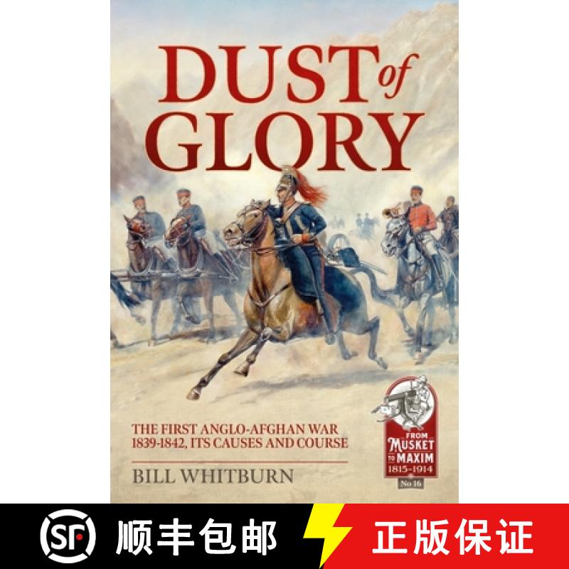 【2-3周达】Dust of Glory: The First Anglo-Afghan War 1839-1842, Its Causes and Course [9781914059339]
