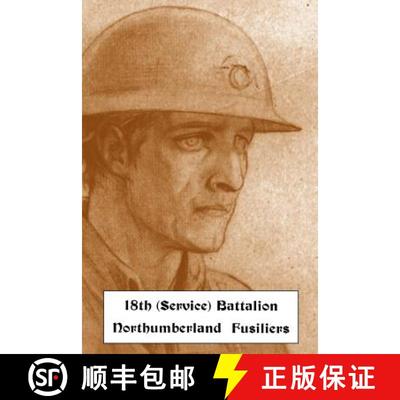 【3-4周达】HISTORICAL RECORDS OF THE 18th (SERVICE) BATTALION NORTHUMBERLAND FUSILIERS (1st TYNESIDE ... [9781847349903]
