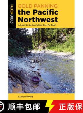 【3-4周达】Gold Panning the Pacific Northwest: A Guide to the Area's Best Sites for Gold (2nd Edition... [9781493064434]