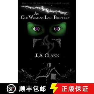 【3-4周达】An Old Woman's Last Prophecy: Book #1 in the Forsaken Elvish Scrolls Trilogy [9780997491128]