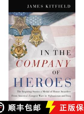 【3-4周达】In the Company of Heroes: The Inspiring Stories of Medal of Honor Recipients from America'... [9781546085812]
