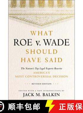 【3-4周达】What Roe V. Wade Should Have Said – The Nation`s Top Legal Experts Rewrite America`s Most... [9781479824489]