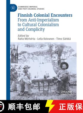 【3-4周达】Finnish Colonial Encounters : From Anti-Imperialism to Cultural Colonialism and Complicity [9783030806125]