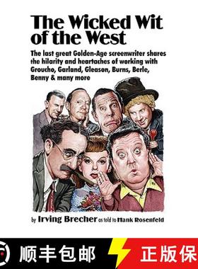 预订 Wicked Wit of the West: The Last Great Golden-Age Screenwriter Shares the Hilarity and Heartache... [9781934730324]