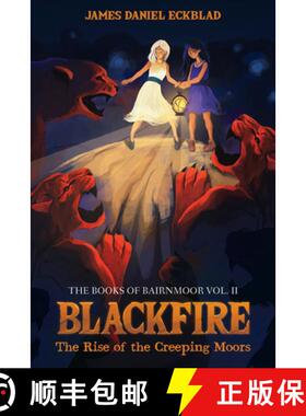 预订 Blackfire: The Rise of the Creeping Moors: The Books of Bairnmoor, Volume II [9781532616310]