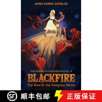 【3-4周达】Blackfire: The Rise of the Creeping Moors: The Books of Bairnmoor, Volume II [9781532616310]