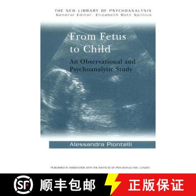 【3-4周达】From Fetus to Child : An Observational and Psychoanalytic Study [9781138167858]