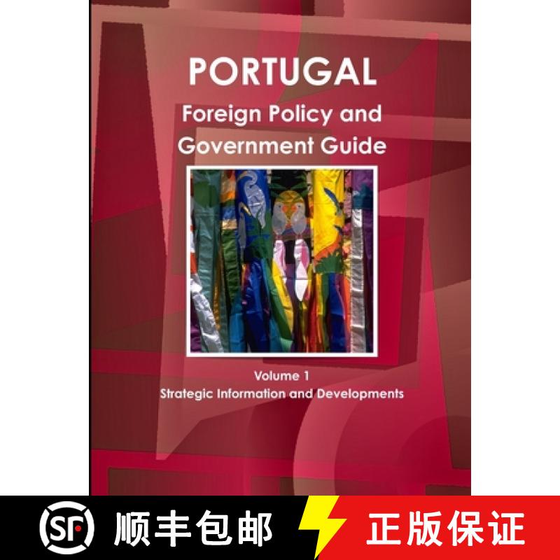 【2-3周达】Portugal Foreign Policy and Government Guide Volume 1 Strategic Information and Developments [9781433040429]