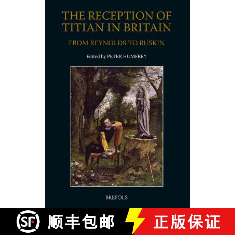 【3-4周达】The Reception of Titian in Britain from Reynolds to Ruskin [9782503536750]