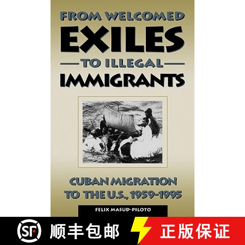 【3-4周达】From Welcomed Exiles to Illegal Immigrants: Cuban Migration to the U.S., 1959-1995 (Revised) [9780847681495]