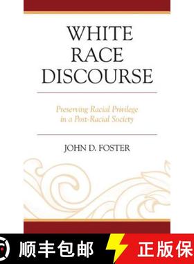 预订 White Race Discourse : Preserving Racial Privilege in a Post-Racial Society [9781498515559]