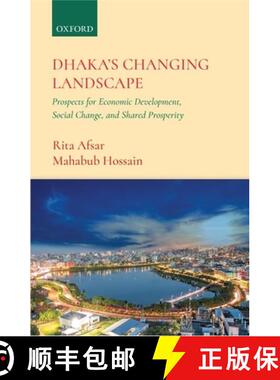 预订 Dhaka's Changing Landscape: Prospects for Economic Development, Social Change, and Shared Prospe... [9780190121112]